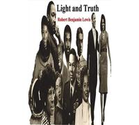 Robert Benjamin Lewis Light and Truth (Tascabile)