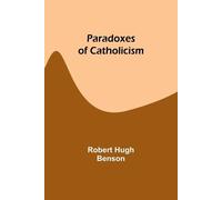 Robert Benson Paradoxes of Catholicism (Tascabile)