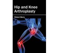 Robert Berry Hip and Knee Arthroplasty (Copertina rigida)