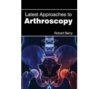 Robert Berry Latest Approaches to Arthroscopy (Copertina rigida)