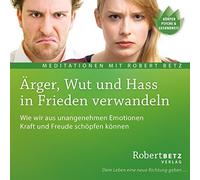 Robert Betz Ärger, Wut und Hass in Frieden verwandeln (Audiobook)