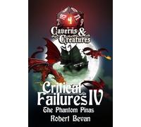 Robert Bevan Critical Failures IV (Tascabile) Caverns and Creatures