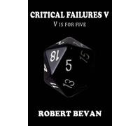 Robert Bevan Critical Failures V (Tascabile) Caverns and Creatures