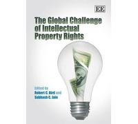 Robert Bird The Global Challenge of Intellectual Property Rig (Copertina rigida)