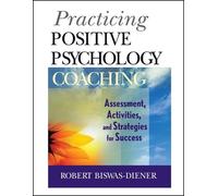 Robert Biswas-Diener Practicing Positive Psychology Coaching (Tascabile)