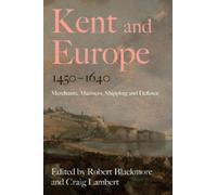 Robert Blackmore Kent and Europe, 1450-1640 (Copertina rigida)
