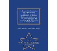 Robert Blakeney A Boy in the Peninsular War. the Services, Adventure (Tascabile)