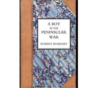 Robert Blakeney Boy in the Peninsular War, the Services, Adventures, (Tascabile)