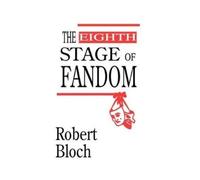 Robert Bloch The Eighth Stage of Fandom (Copertina rigida)