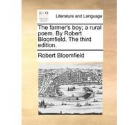 Robert Bloomfie The Farmer's Boy; A Rural Poem. by Robert Bloomfield (Tascabile)