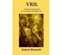 Robert Blumetti Vril: A Manual to the Secrets of a Successful and Ha (Tascabile)