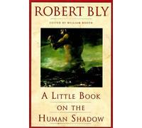 Robert Bly A Little Book on the Human Shadow (Tascabile)