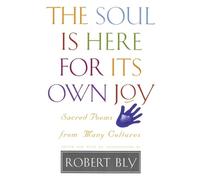 Robert Bly The Soul is Here for Its Own Joy (Tascabile)