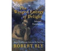 Robert Bly The Winged Energy of Delight (Tascabile)
