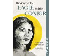 Robert (Bob) James Millar The Dance of the Eagle and the Condor (Tascabile)