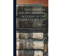 Robert Bolton Genealogical and Biographical Account of the Fa (Copertina rigida)