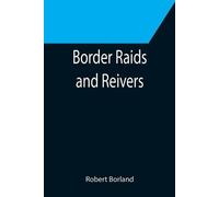 Robert Borland Border Raids and Reivers (Tascabile)