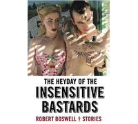 Robert Boswell The Heyday Of Insensitive Bastards (Tascabile)