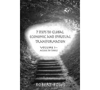 Robert Bows 7 Steps to Global Economic and Spiritual Transformation (Tascabile)