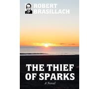 Robert Brasillach The Thief of Sparks, A Novel (Tascabile)
