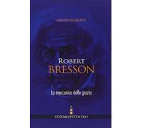 Robert Bresson. La meccanica della grazia