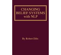 Robert Brian Dilts Changing Belief Systems With NLP (Tascabile)