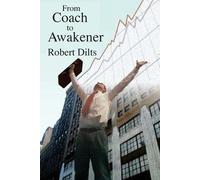 Robert Brian Dilts From Coach to Awakener (Tascabile)
