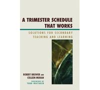 Robert Brower Colleen Moran A Trimester Schedule that Works (Tascabile)