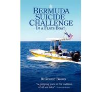 Robert Brown Bermuda Suicide Challenge in a Flats Boat (Tascabile)