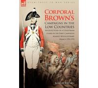 Robert Brown Corporal Brown's Campaigns in the Low Countries (Copertina rigida)