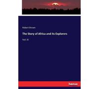 Robert Brown The Story of Africa and its Explorers (Tascabile)