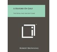Robert Browning A History Of Golf (Tascabile)
