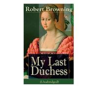 Robert Browning My Last Duchess (Unabridged) (Tascabile)