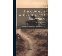 Robert Browning The Complete Works Of Robert Browning (Copertina rigida)