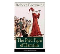 Robert Browning The Pied Piper of Hamelin (Illustrated Edition) (Tascabile)