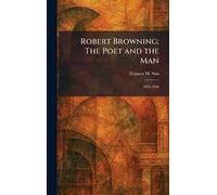Robert Browning: The Poet and the Man: 1833-1846