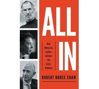 Robert Bruce Shaw – All In: How Obsessive Leaders Achieve the Extraordinary – Copertina rigida