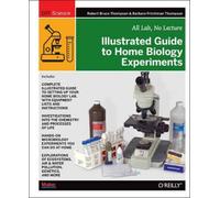 Robert Bruce Thompson Illustrated Guide to Home Biology Experiments (Tascabile)