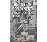 Robert Bruce Ulri The 40 Year Deployment - A First Responders Journ (Tascabile)
