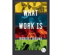 Robert Bruno What Work Is (Tascabile) Working Class in American History