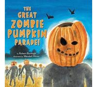 Robert Burleigh The Great Zombie Pumpkin Parade (Copertina rigida)