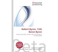 Robert Byron, 13th Baron Byron: George Gordon Byron, 6th Baron Byron, Richard Byron, 12th Baron Byron