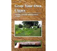 Robert C a Goff Grow Your Own Cigars (Tascabile)