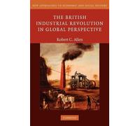 Robert C. Allen The British Industrial Revolution in Global P (Copertina rigida)