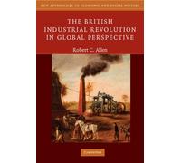Robert C. Allen The British Industrial Revolution in Global Perspect (Tascabile)