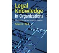 Robert C. Bird Legal Knowledge in Organizations (Tascabile)