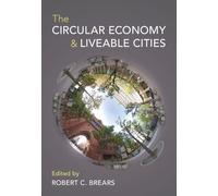 Robert C. Brears The Circular Economy and Liveable Cities (Copertina rigida)