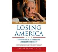 Robert C. Byrd Losing America (Tascabile)