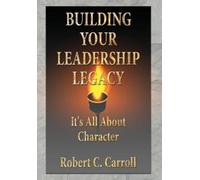 Robert C Carroll Building Your Leadership Legacy (Copertina rigida)
