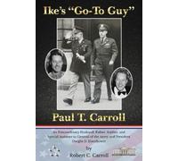 Robert C Carroll Ike's Go-To Guy, Paul T. Carroll (Tascabile)